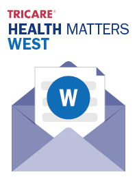 TRICARE Health Matters Newsletter: West Region